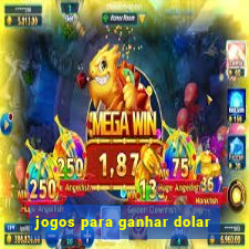 jogos para ganhar dolar